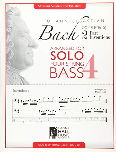 J.S. Bach Complete 2 Part Inventions Arranged for Four String Solo Bass (J.S Bach Complete 2 Part Inventions Arrange for Solo for Bass and Guitar)