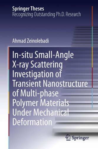 In-situ Small-Angle X-ray Scattering Investigation of Transient Nanostructure of Multi-phase Polymer Materials Under Mechanical Deformation (Springer Theses) (English Edition)