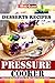 Pressure Cooker Desserts Recipes: Delicious and Healthy Desserts that Will Make Your Life Sweeter