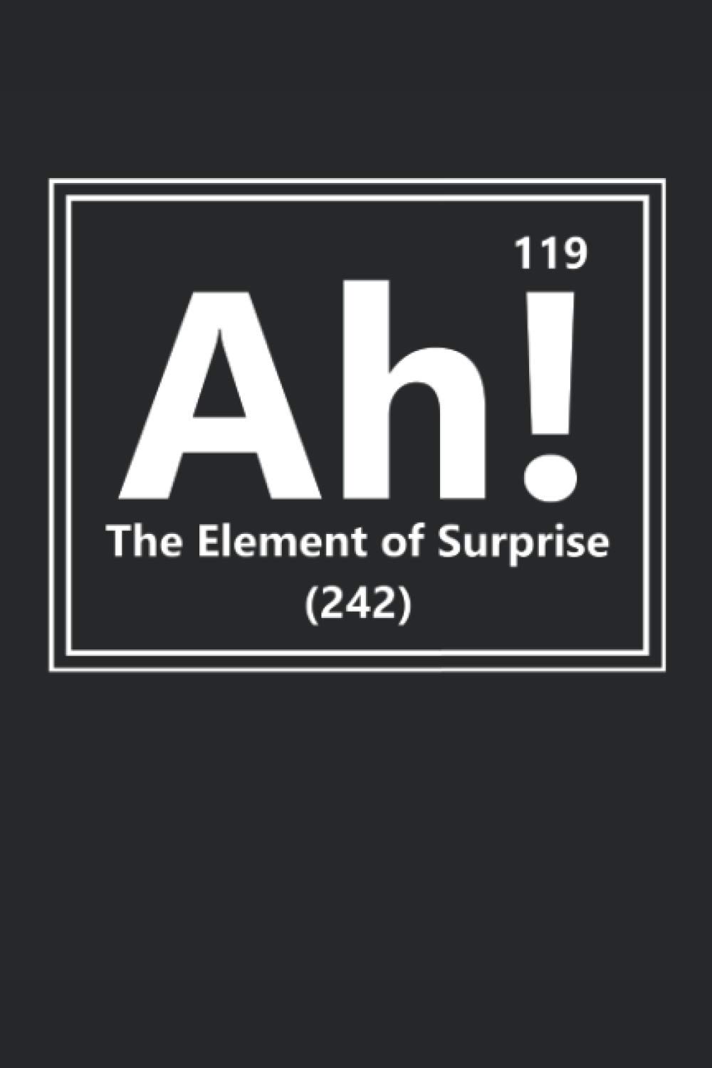 Ah! The Element of Surprise - Funny Science Periodic Table Journal Notebook