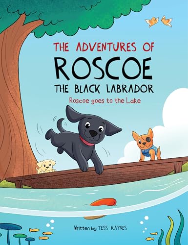 The Adventures of Roscoe The Black Labrador: Roscoe Goes to the Lake