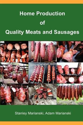 Home Production of Quality Meats and Sausages[HOME PROD OF QUALITY MEATS & S][Paperback]