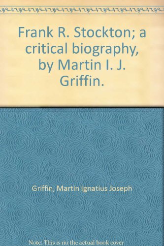 Frank R. Stockton; a critical biography, by Mar... B002XNT1WA Book Cover