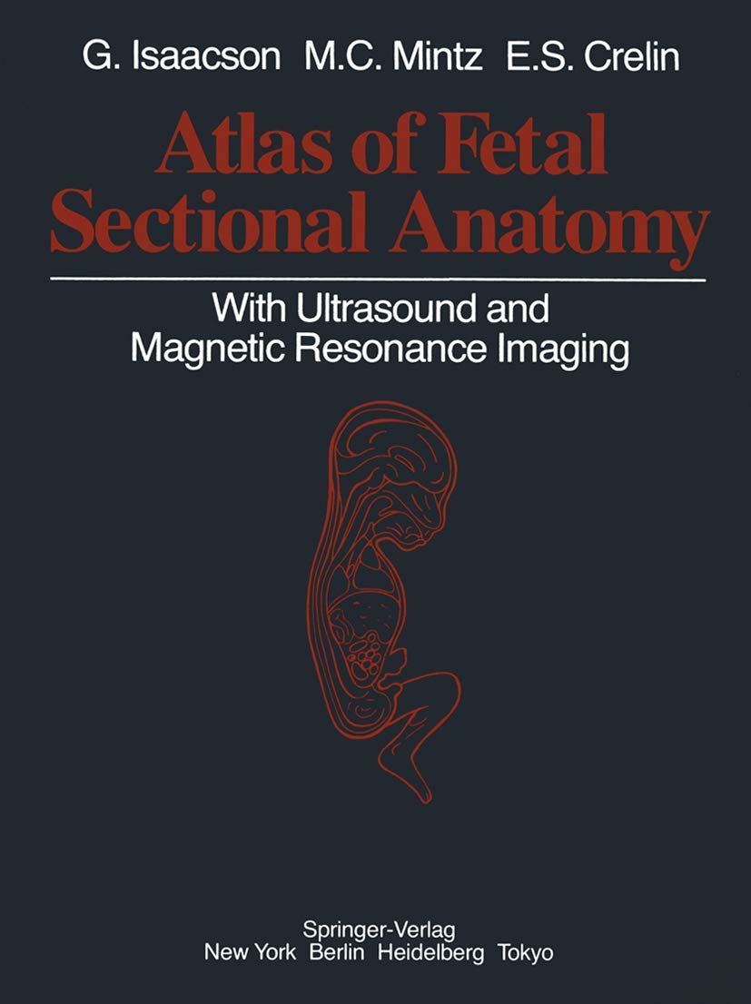 Atlas of Fetal Sectional Anatomy: With Ultrasound and Magnetic Resonance Imaging