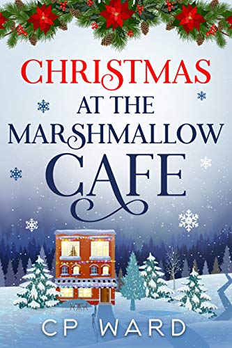 Christmas at the Marshmallow Cafe: A heartwarming and feel-good Christmas holiday romance set in the Lake District (Delightful Christmas Book 4)