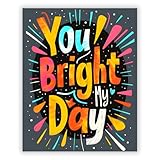 Druck-Palast You Bright my Day Poster - 40x50cm - Kunstdruck - Wohnzimmer Schlafzimmer - Motivational Modern Inspirierend - Hochwertiger semimatter Druck - Wanddeko ohne Rahmen für
