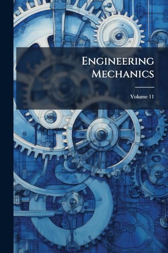 Engineering Mechanics: Electrical, Civil, Mechanical, And Mining Engineering; Volume 11