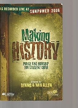 Making History: Praise and Worship for Student Choir