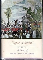 Upper Ashuelot: A History of Keene, NH B00APWC52O Book Cover