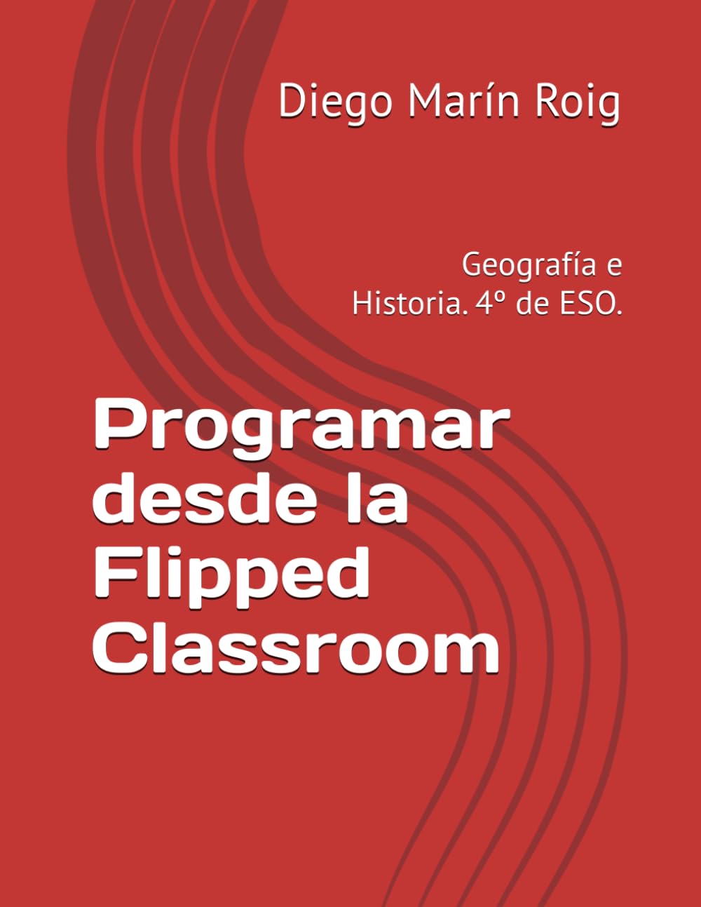 Programar desde la Flipped Classroom: Geografía e Historia. 4º de ESO.