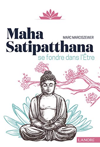 Télécharger Maha Satipatthana : Se fondre dans l'être PDF Ebook En Ligne