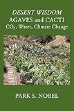 Desert Wisdom/Agaves And Cacti:: Co2, Water, Climate Change