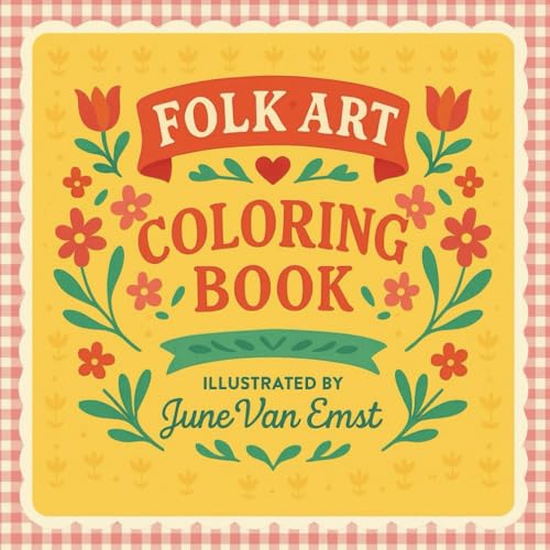 Folk Art Coloring Book: A Cozy World of Homes, Gardens, Teatime, and Treasured Things for Teens and Adults (June Van Emst Folk Art Coloring Book Collection) image 2