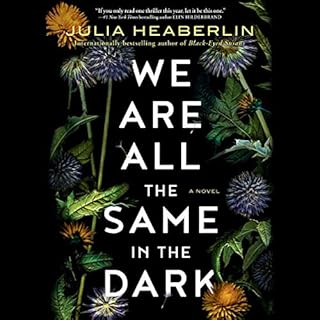 We Are All the Same in the Dark Audiobook By Julia Heaberlin cover art