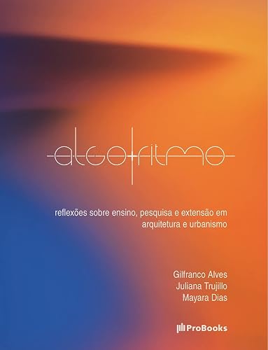 Algo+ritmo: reflexões sobre ensino, pesquisa e extensão em arquitetura e urbanismo