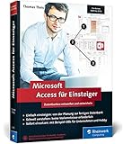 Microsoft Access für Einsteiger: Datenbanken entwerfen und entwickeln lernen – Schritt für Schritt. Geeignet für Access 2007 bis 2016.: Datenbanken ... und -modellierung. Mit Online-Zugang