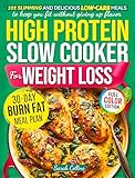High Protein Slow Cooker Cookbook for Weight Loss: 101 Slimming and Delicious Low-Carb Meals to Keep You Fit Without Giving Up Flavor (High Protein Made Easy)