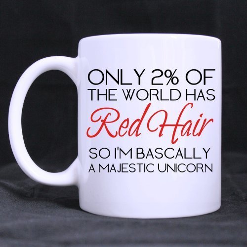 super shining day - Funny Quotes ONLY 2 OF THE WORLD HAS RED HAIR SO IM BASCALLY A