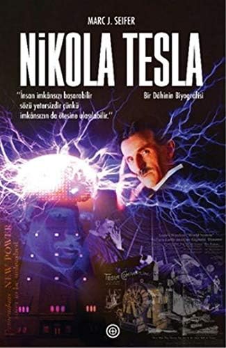Nikola Tesla: Bir Dahinin Biyografisi