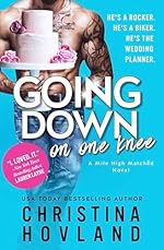 Going Down on One Knee: An opposites-attract, laugh out loud rom com!