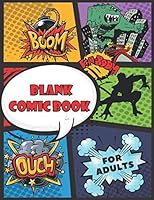 Blank Comic Book for Adults : Make Your Own Comics / 39 Different Layouts / Large Comic Strips / 8. 5*11 in 21. 59*27. 94 Cm / 110 Pages of Fun and Unique Templates . 1678999717 Book Cover