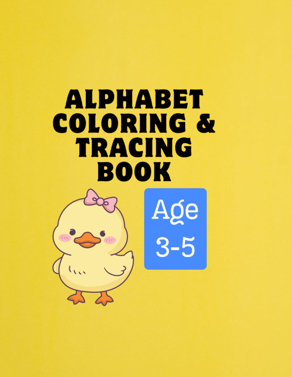 ALPHABET COLORING & TRACING BOOK: For Toddlers and Kids Ages 3-5