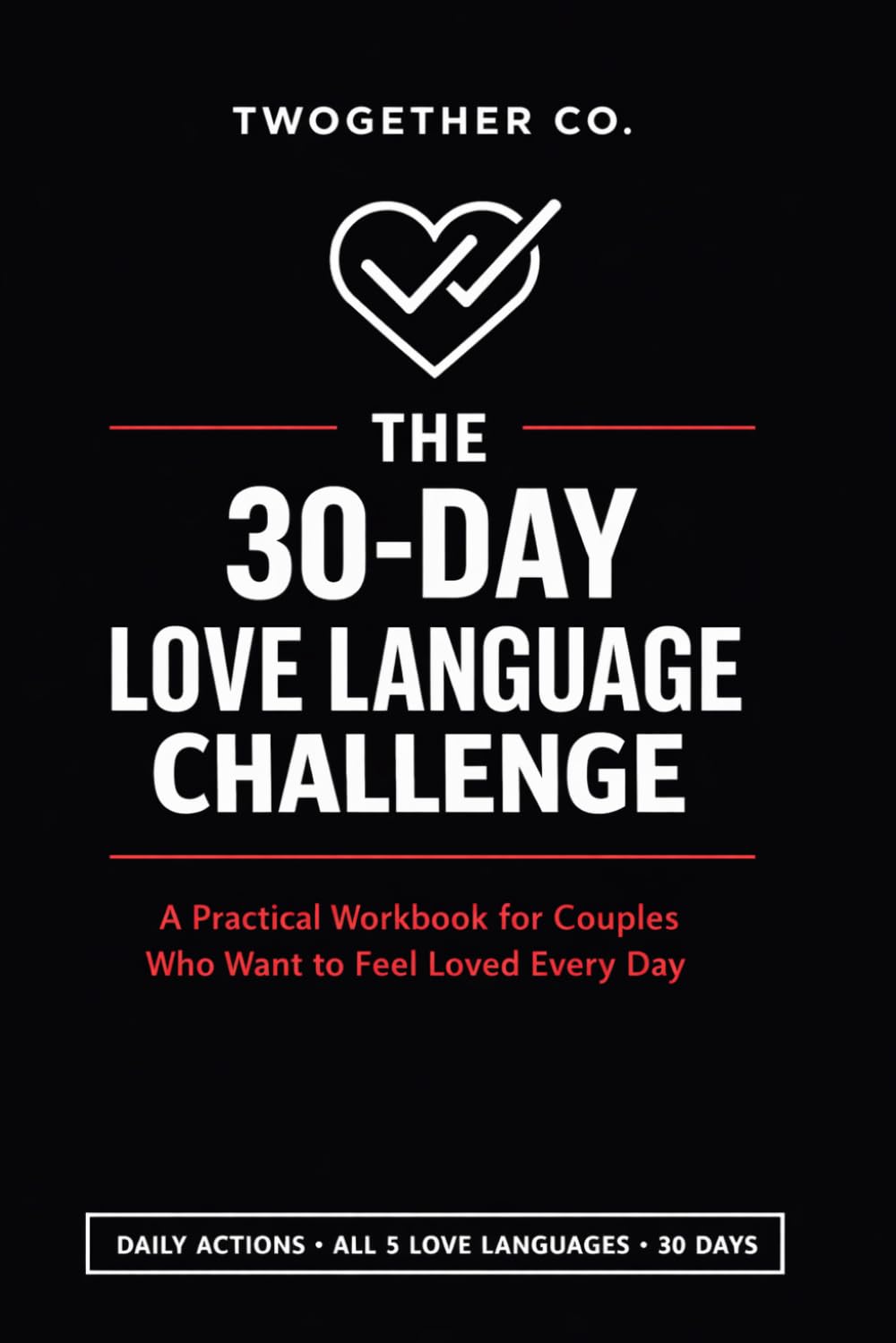 The 30-Day Love Language Challenge: A Practical Workbook for Couples Who Want to Feel Loved Every Day