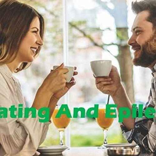 my experince Dating someone with Epilepsy