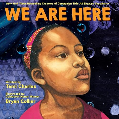 We Are Here (2023) by Tami Charles and Bryan Collier (Illustrator)