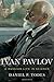 Ivan Pavlov: A Russian Life in Science