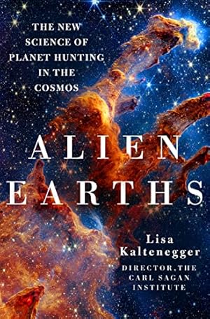 Alien Earths: The New Science of Planet Hunting in the Cosmos