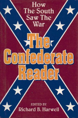 The Confederate Reader: How the South Saw the War 0880297573 Book Cover