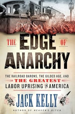 The Edge of Anarchy: The Railroad Barons, the Gilded Age, and the Greatest Labor Uprising in America
