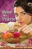 cathy marie hake homepage  Rose der Prärie