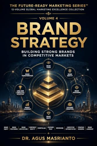 BRAND STRATEGY: Building Strong Brands in Competitive Markets (The Future-Ready Marketing Series™ Book 4)