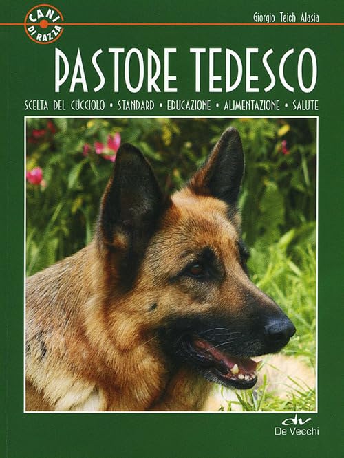 Pastore tedesco. Scelta del cucciolo. Standard. Educazione. Alimentazione. Salute