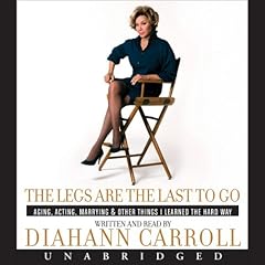 The Legs Are the Last to Go Audiobook By Diahann Carroll cover art