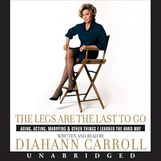The Legs Are the Last to Go Audiobook By Diahann Carroll cover art