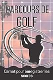  Parcours de Golf: Carnet Pour enregistrer les scores des golfeurs sur le parcours de golf  Carnet de suivi des performances  100 fiches pour jusqu\'à 4 joueurs. (Accessoir du Golfeur, Band 9)