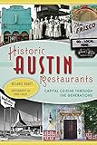 Historic Austin Restaurants: Capital Cuisine through the Generations (American Palate)