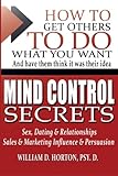 Secret Mind Control: How To Get others To Do What You Want