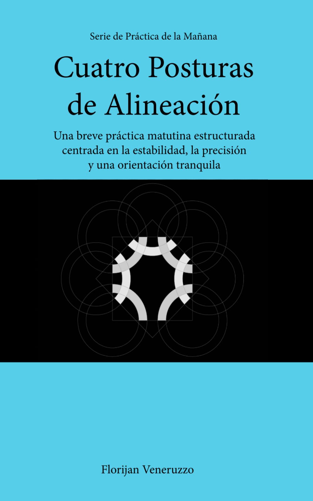 Cuatro Posturas de Alineación: Una breve práctica matutina estructurada centrada en la estabilidad, la precisión y una orientación tranquila