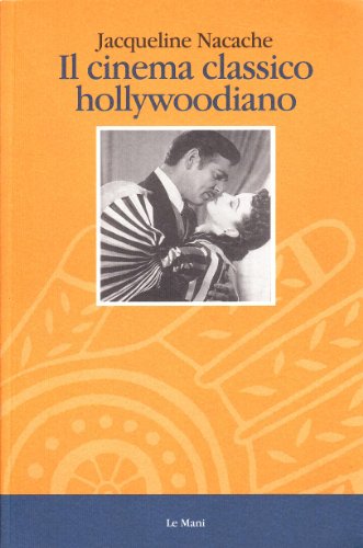 Il cinema classico hollywoodiano Il cinema classico hollywoodiano