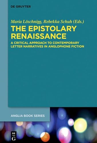 The Epistolary Renaissance: A Critical Approach To Contemporary Letter Narratives In Anglophone Fiction (Buchreihe Der Anglia / Anglia, 62) #TOP12