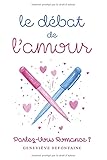 Le débat de l’amour: A Romance for French Learners — Learn to Debate in French and Practice Logical Connectors