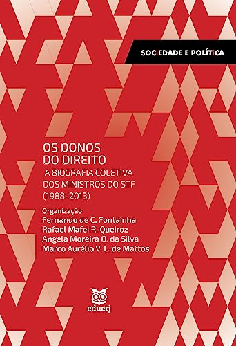 Os donos do direito: a biografia coletiva dos ministros do STF (1988 – 2013)
