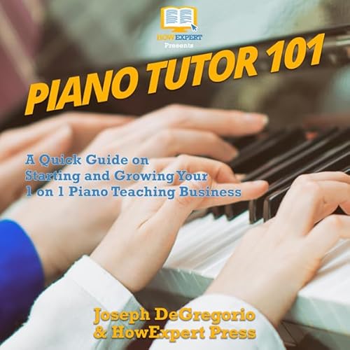 Piano Tutor 101 Audiolivro Por HowExpert Press, Joseph DeGregorio capa