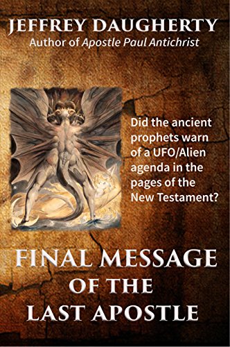 Final Message of the Last Apostle: Alien Agenda in the New Testament