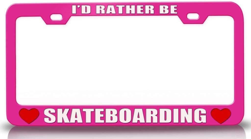 I'd Rather BE Skateboarding Sports Metal Car SUV Truck License Plate Frame Pn n93