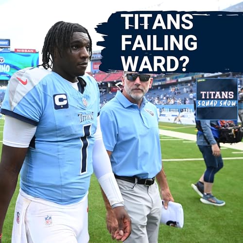 『TITANS SQUAD SHOW: Titans CAN'T FUMBLE Cam Ward's growth, defense COLLAPSES, special teams SHINES』のカバーアート